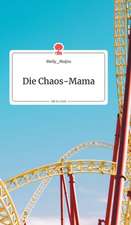 Die Chaos-Mama. Life is a Story - story.one