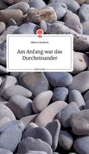 Am Anfang war das Durcheinander. Life is a Story - story.one