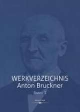 Werkverzeichnis Anton Bruckner Bd. 1