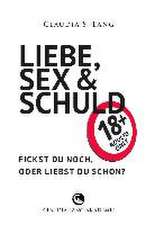 LIEBE, SEX & SCHULD - Fickst Du noch oder liebst Du schon?!