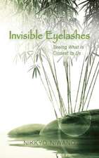 Invisible Eyelashes: Seeing What Is Closest to Us