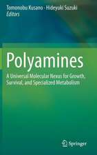 Polyamines: A Universal Molecular Nexus for Growth, Survival, and Specialized Metabolism