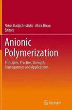 Anionic Polymerization: Principles, Practice, Strength, Consequences and Applications