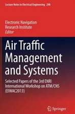 Air Traffic Management and Systems: Selected Papers of the 3rd ENRI International Workshop on ATM/CNS (EIWAC2013)