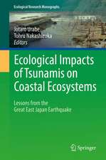 Ecological Impacts of Tsunamis on Coastal Ecosystems: Lessons from the Great East Japan Earthquake