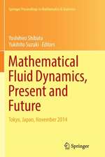 Mathematical Fluid Dynamics, Present and Future: Tokyo, Japan, November 2014