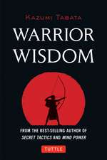 Warrior Wisdom: (Analysis of SUN TZU'S THE ART OF WAR, Shokatsu Komei's THE TACTICS, And More)