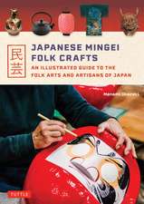 Japanese Mingei Folk Crafts: An Illustrated Guide to the Folk Arts and Artisans of Japan