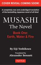 Musashi: Book 1 - Earth, Water and Fire: A Completely New & Unabridged Translation of the Bestselling Japanese Novel of All Time