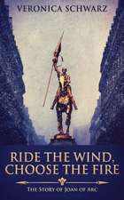 Ride The Wind, Choose The Fire