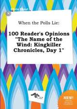 When the Polls Lie: 100 Reader's Opinions the Name of the Wind: Kingkiller Chronicles, Day 1