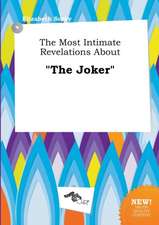 The Most Intimate Revelations about the Joker