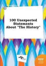 100 Unexpected Statements about the History