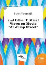 Fuck Yourself, and Other Critical Views on Movie 21 Jump Street