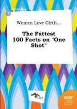 Women Love Girth... the Fattest 100 Facts on One Shot