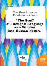 The Most Intimate Revelations about the Stuff of Thought: Language as a Window Into Human Nature