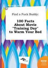 Find a Fuck Buddy: 100 Facts about Movie Training Day to Warm Your Bed