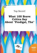 The Top Secret! What 100 Brave Critics Say about Prodigal