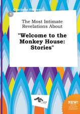 The Most Intimate Revelations about Welcome to the Monkey House: Stories