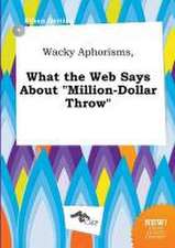 Wacky Aphorisms, What the Web Says about Million-Dollar Throw