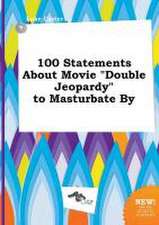 100 Statements about Movie Double Jeopardy to Masturbate by