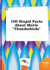 100 Stupid Facts about Movie Thunderbirds