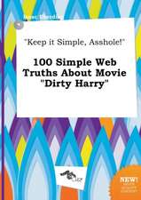 Keep It Simple, Asshole! 100 Simple Web Truths about Movie Dirty Harry