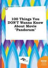 100 Things You Don't Wanna Know about Movie Pandorum