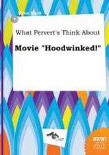 What Pervert's Think about Movie Hoodwinked!