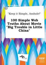 Keep It Simple, Asshole! 100 Simple Web Truths about Movie Big Trouble in Little China