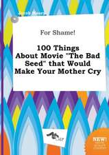 For Shame! 100 Things about Movie the Bad Seed That Would Make Your Mother Cry