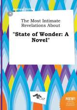 The Most Intimate Revelations about State of Wonder