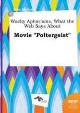 Wacky Aphorisms, What the Web Says about Movie Poltergeist