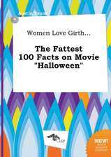 Women Love Girth... the Fattest 100 Facts on Movie Halloween