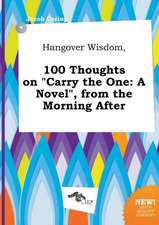 Hangover Wisdom, 100 Thoughts on Carry the One: A Novel, from the Morning After