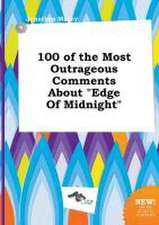 100 of the Most Outrageous Comments about Edge of Midnight