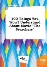 100 Things You Won't Understand about Movie the Searchers