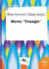 What Pervert's Think about Movie Triangle