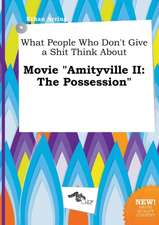 What People Who Don't Give a Shit Think about Movie Amityville II: The Possession