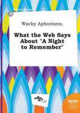 Wacky Aphorisms, What the Web Says about a Night to Remember