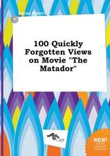 100 Quickly Forgotten Views on Movie the Matador