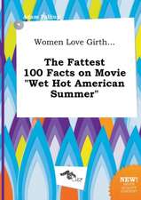 Women Love Girth... the Fattest 100 Facts on Movie Wet Hot American Summer