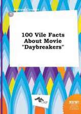 100 Vile Facts about Movie Daybreakers