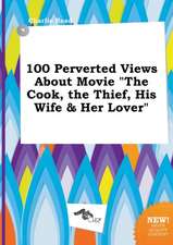 100 Perverted Views about Movie the Cook, the Thief, His Wife & Her Lover