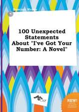 100 Unexpected Statements about I've Got Your Number