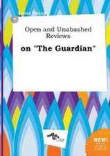 Open and Unabashed Reviews on the Guardian