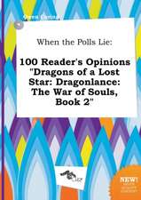 When the Polls Lie: 100 Reader's Opinions Dragons of a Lost Star: Dragonlance: The War of Souls, Book 2