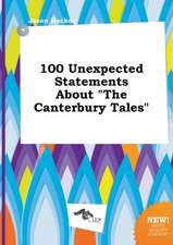 100 Unexpected Statements about the Canterbury Tales