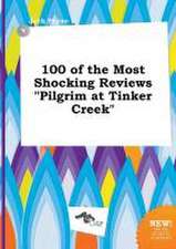 100 of the Most Shocking Reviews Pilgrim at Tinker Creek