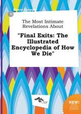 The Most Intimate Revelations about Final Exits: The Illustrated Encyclopedia of How We Die